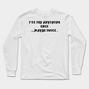 Maybe Twice Long Sleeve T-Shirt